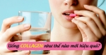 Hướng dẫn uống collagen đúng cách và đạt hiệu quả tốt nhất